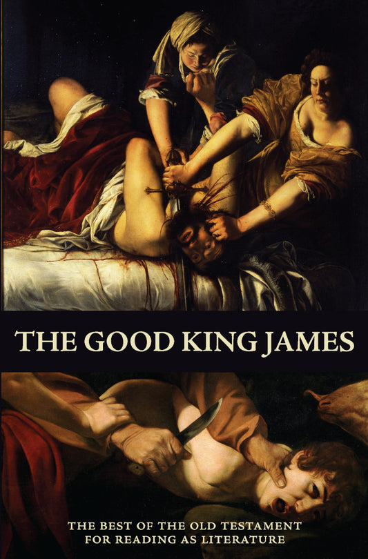The Good King James: The Best of the Old Testament for Reading as Literature